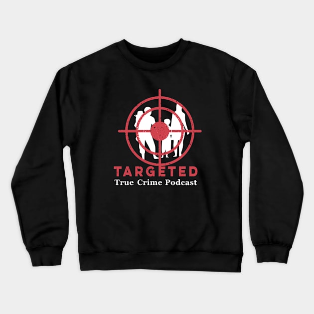 Targeted Logo (for black background only) Crewneck Sweatshirt by Targeted Podcast